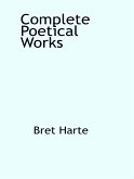 The Complete Poetical Works of Bret Harte (eBook, ePUB)