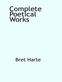 The Complete Poetical Works of Bret Harte (eBook, ePUB) The Complete Poetical Works of Bret Harte (eBook, ePUB)