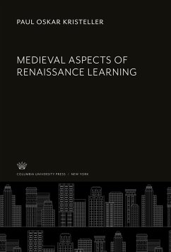 Medieval Aspects of Renaissance Learning - Kristeller, Paul Oskar