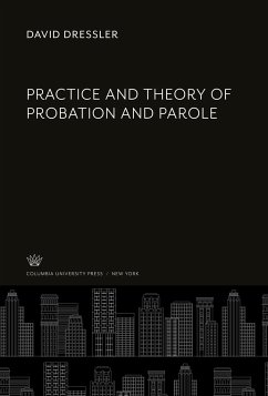 Practice and Theory of Probation and Parole - Dressler, David