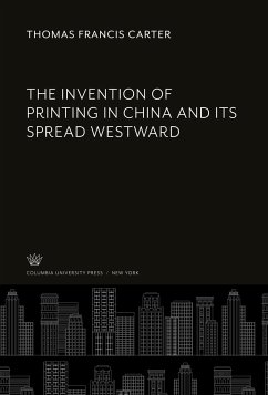 The Invention of Printing in China and Its Spread Westward - Carter, Thomas Francis