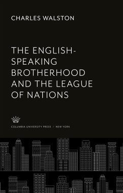 The English-Speaking Brotherhood and the League of Nations - Walston, Charles