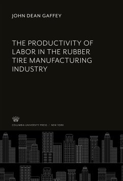 The Productivity of Labor in the Rubber Tire Manufacturing Industry - Gaffey, John Dean