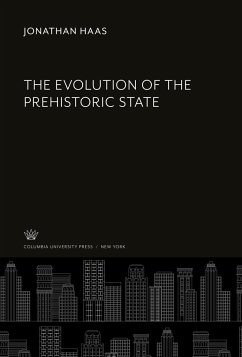 The Evolution of the Prehistoric State - Haas, Jonathan