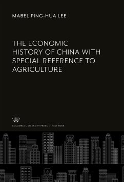 The Economic History of China With Special Reference to Agriculture - Lee, Mabel Ping-Hua