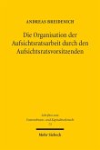 Die Organisation der Aufsichtsratsarbeit durch den Aufsichtsratsvorsitzenden (eBook, PDF)