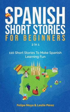 Spanish Short Stories For Beginners 2 In 1 - Moya, Felipe; Pérez, Leslie