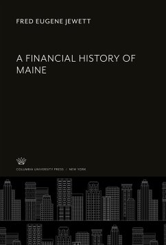A Financial History of Maine - Jewett, Fred Eugene