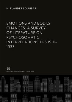 Emotions and Bodily Changes. a Survey of Literature on Psychosomatic Interrelationships 1910-1933 - Dunbar, H. Flanders