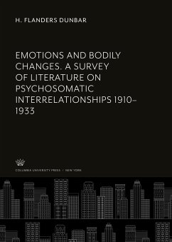 Emotions and Bodily Changes. a Survey of Literature on Psychosomatic Interrelationships 1910¿1933 - Dunbar, H. Flanders