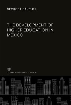 The Development of Higher Education in Mexico - Sánchez, George I.