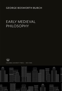 Early Medieval Philosophy - Burch, George Bosworth