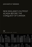 New England¿S Outpost Acadia Before the Conquest of Canada