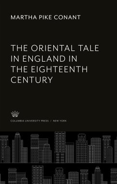 The Oriental Tale in England in the Eighteenth Century - Conant, Martha Pike