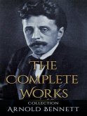The Complete Works of Arnold Bennett (eBook, ePUB)