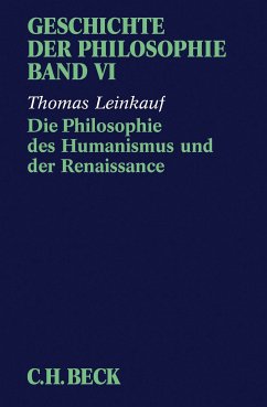 Geschichte der Philosophie Bd. 6: Die Philosophie des Humanismus und der Renaissance (eBook, PDF) - Leinkauf, Thomas