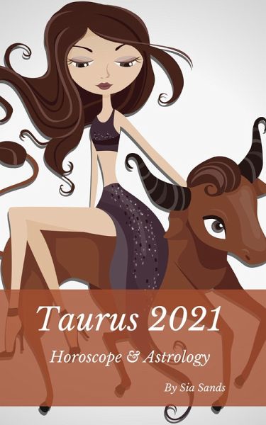 Taurus 2021 Horoscope & Astrology (Horoscopes 2021, #2) (eBook, ePUB) Taurus 2021 Horoscope & Astrology (Horoscopes 2021, #2) (eBook, ePUB)