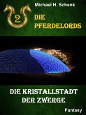 Die Pferdelords 02 - Die Kristallstadt der Zwerge (eBook, ePUB)
