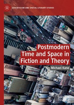 Postmodern Time and Space in Fiction and Theory (eBook, PDF) - Kane, Michael