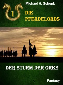 Die Pferdelords 01 - Der Sturm der Orks (eBook, ePUB) - Schenk, Michael