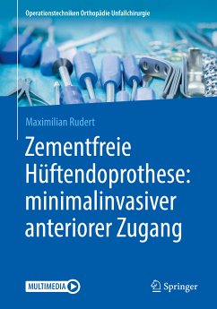 Zementfreie Hüftendoprothese: minimalinvasiver anteriorer Zugang (eBook, PDF) - Rudert, Maximilian