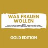 Was Frauen Wollen Gold Edition... - Bild 1
