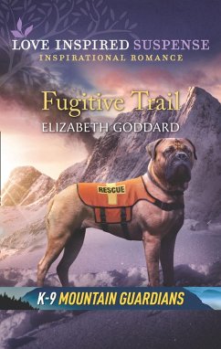 Fugitive Trail (Mills & Boon Love Inspired Suspense) (K-9 Mountain Guardians) (eBook, ePUB) - Goddard, Elizabeth