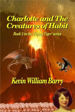 Charlotte and the Creatures of Habit (The Flying Tiger Series, #2) (eBook, ePUB) - Barry, Kevin William