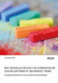 Wie sexuelle Vielfalt im gymnasialen Sexualunterricht behandelt wird. Diskriminierungen mit Schulbüchern entgegenwirken (eBook, PDF)