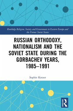 Cover Russian Orthodoxy, Nationalism and the Soviet State during the Gorbachev Years, 1985-1991 (eBook, ePUB)