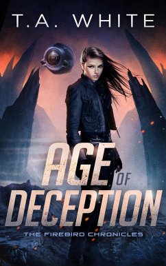 Age of Deception (The Firebird Chronicles, #2) (eBook, ePUB) - White, T. A.