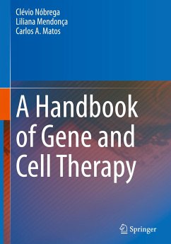 A Handbook of Gene and Cell Therapy - Nóbrega, Clévio;Mendonça, Liliana;Matos, Carlos A.