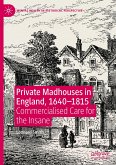 Private Madhouses in England, 1640¿1815