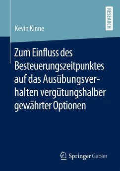 Zum Einfluss des Besteuerungszeitpunktes auf das Ausübungsverhalten vergütungshalber gewährter Optionen - Kinne, Kevin