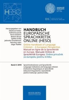 Handbuch Europäische Sprachkritik Online (HESO) / Sprachinstitutionen und Sprachkritik. Language institutions and language criticism. Institutions linguistiques et Sprachkritik. Istituzioni linguistiche e Sprachkritik. Jezicne institucije i jezicna kritika / Handbuch Europäische Sprachkritik Online (HESO) 4