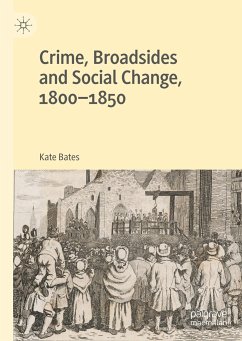 Crime, Broadsides and Social Change, 1800-1850 - Bates, Kate