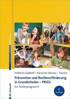 Prävention und Resilienzförderung in Grundschulen - PRiGS - Fröhlich-Gildhoff, Klaus;Kerscher-Becker, Jutta;Fischer, Sibylle