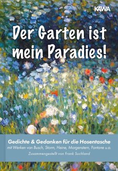 Der Garten ist mein Paradies - Busch, Wilhelm; Heine, Heinrich; Morgenstern, Christian; Fontane, Theodor; Rilke, Rainer Maria