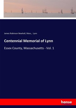 Centennial Memorial of Lynn - Newhall, James Robinson;Lynn, Mass.,