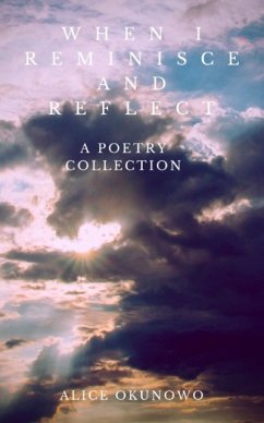 When I Reminisce and Reflect - Okunowo, Alice