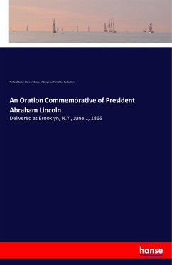 An Oration Commemorative of President Abraham Lincoln - Storrs, Richard Salter;Pamphlet Collection, Library of Congress