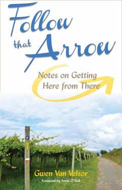 Follow That Arrow: Notes on Getting Here From There (eBook, ePUB) - Velsor, Gwen van