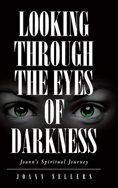 Looking Through the Eyes of Darkness - Sellers, Joann