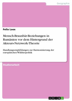 Mensch-Braunbär-Beziehungen in Rumänien vor dem Hintergrund der Akteurs-Netzwerk-Theorie - Loos, Felix