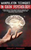 Manipulation Techniques in Dark Psychology: Learn How to Influence People Around You with Neuro-Linguistic Programming and Subliminal Mind Control (eBook, ePUB)