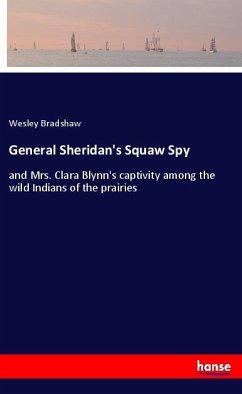 General Sheridan's Squaw Spy - Bradshaw, Wesley