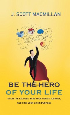 Be the Hero of Your Life - MacMillan, J. Scott