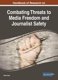 Handbook of Research on Combating Threats to Media Freedom and Journalist Safety