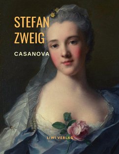 Casanova - Homo eroticus. Eine Biografie - Zweig, Stefan
