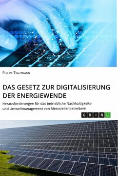 Das Gesetz zur Digitalisierung der Energiewende. Herausforderungen für das betriebliche Nachhaltigkeits- und Umweltmanagement von Messstellenbetreibern - Trautmann, Philipp